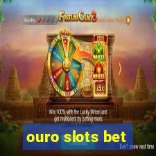 ouro slots bet